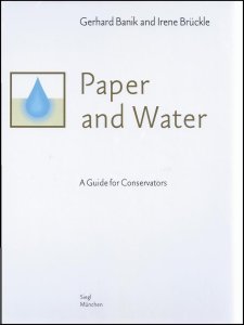 Gerhard Banik / Irene Brückle: Paper and Water: A Guide for Conservators
